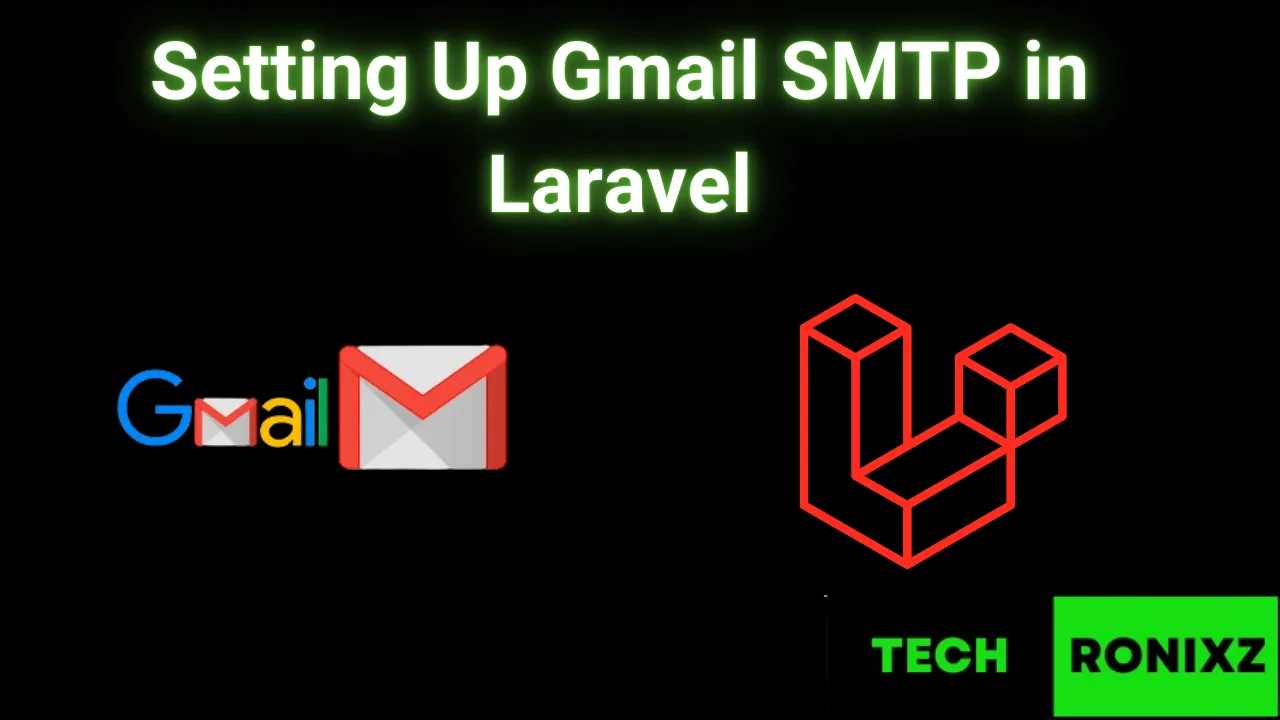 Setting Up Gmail SMTP in Laravel: A Comprehensive Guide